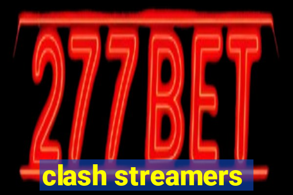 clash streamers