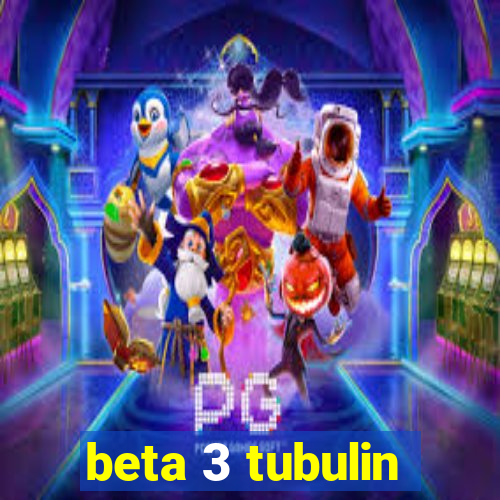 beta 3 tubulin