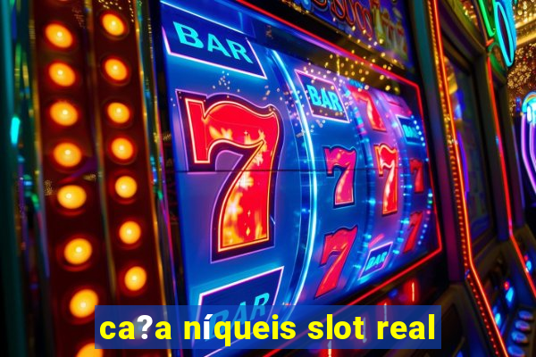 ca?a níqueis slot real