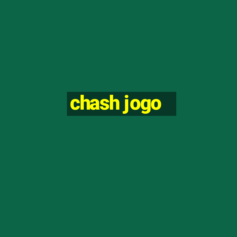 chash jogo