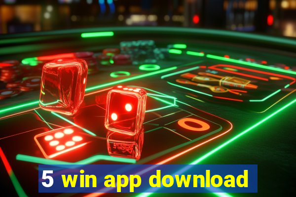 5 win app download