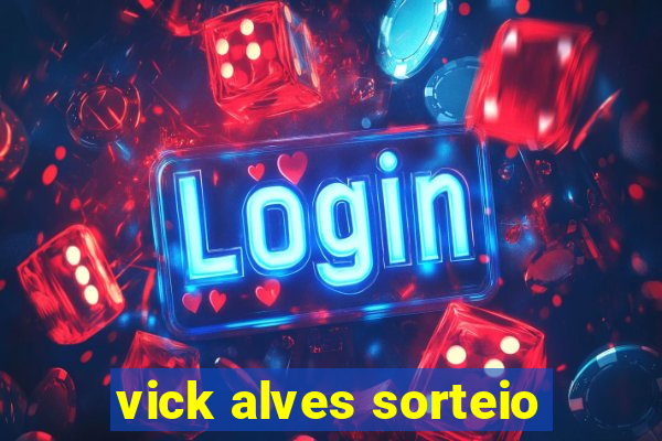 vick alves sorteio