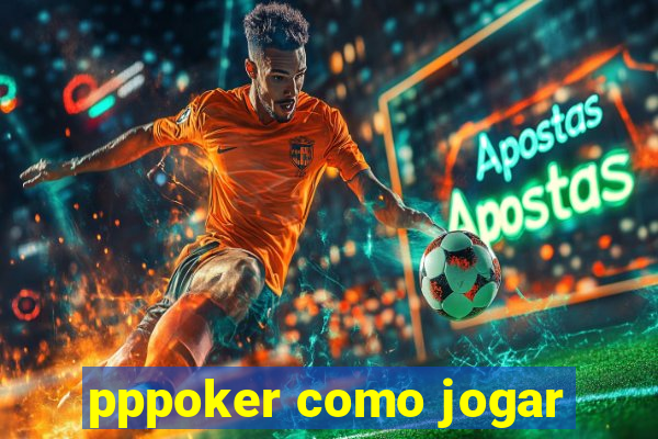 pppoker como jogar