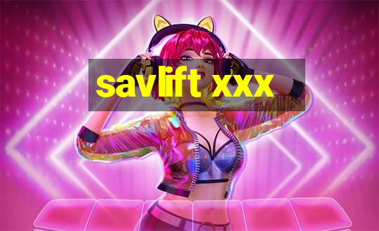 savlift xxx