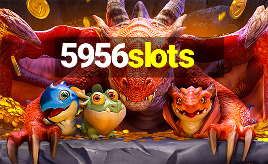 5956slots