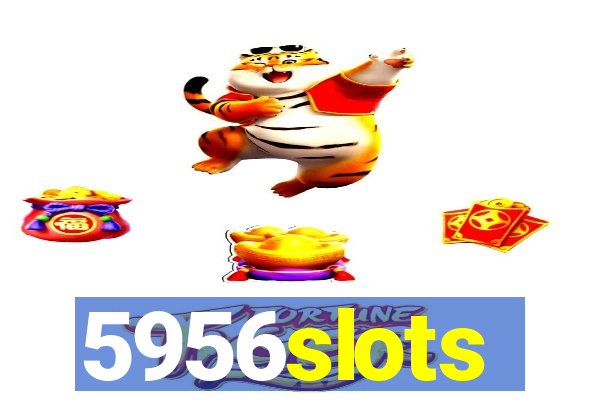 5956slots