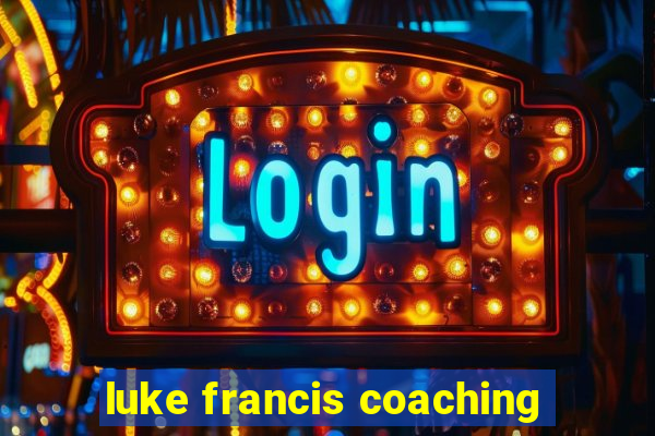 luke francis coaching