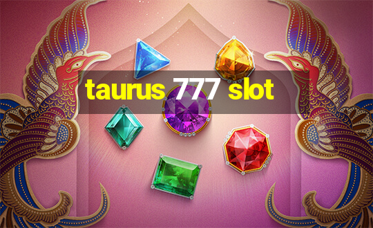 taurus 777 slot