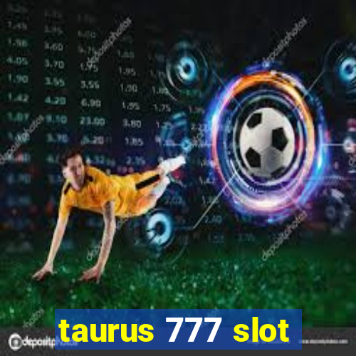 taurus 777 slot