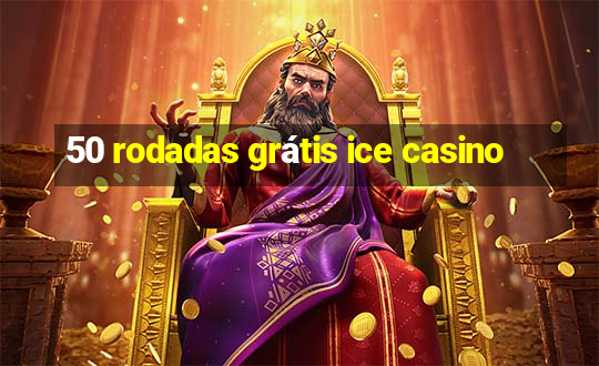 50 rodadas grátis ice casino