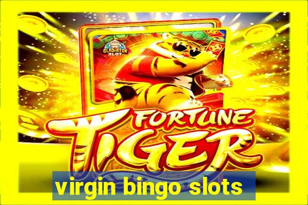 virgin bingo slots