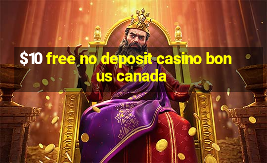 $10 free no deposit casino bonus canada