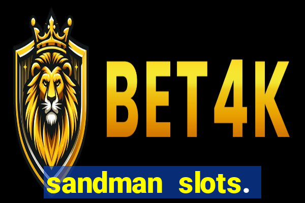 sandman slots. casino journey