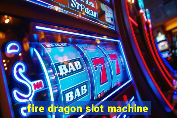 fire dragon slot machine