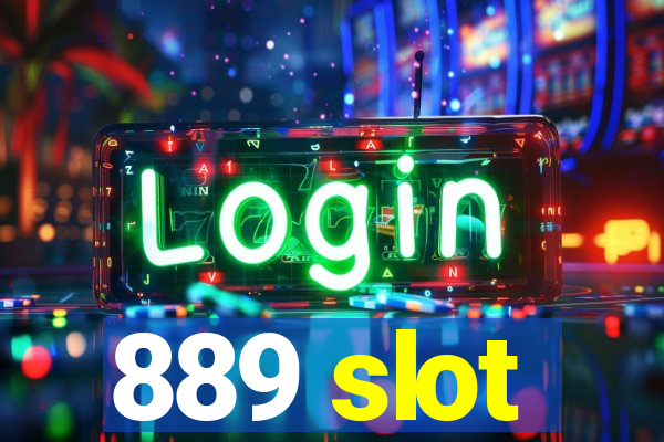 889 slot