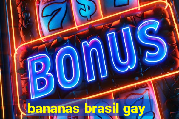 bananas brasil gay