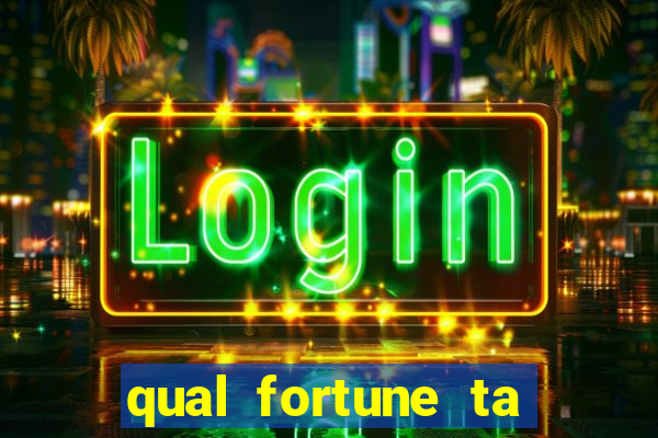 qual fortune ta pagando agora