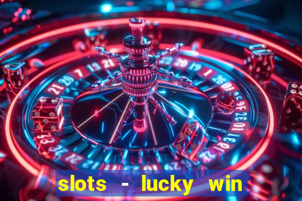 slots - lucky win casino games