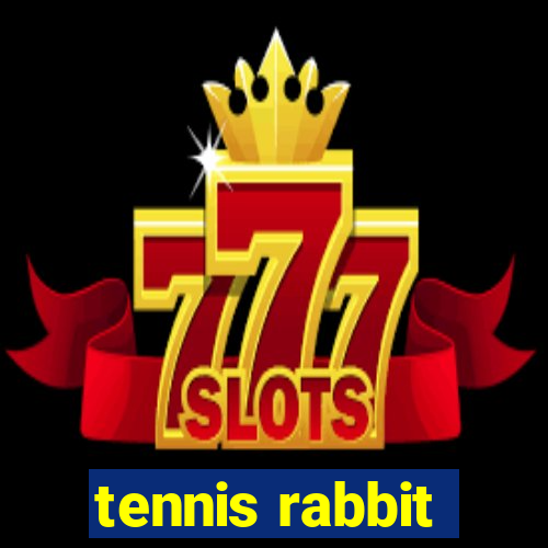 tennis rabbit