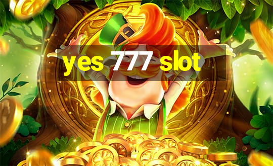 yes 777 slot