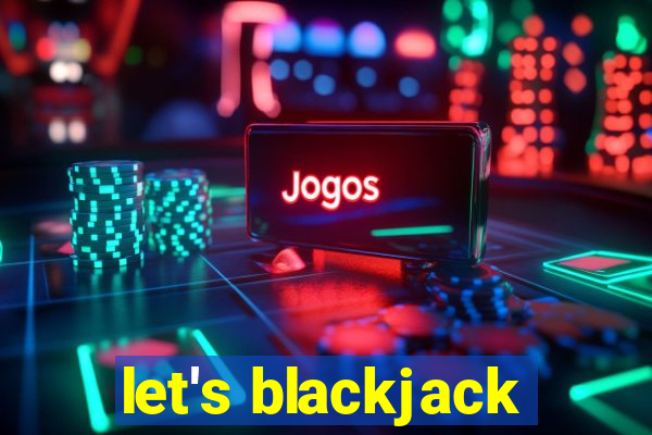 let's blackjack