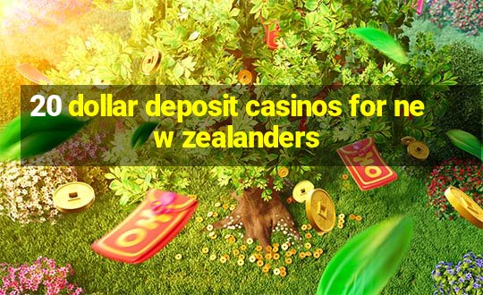 20 dollar deposit casinos for new zealanders