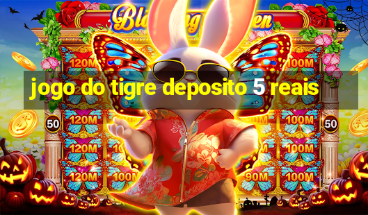 jogo do tigre deposito 5 reais