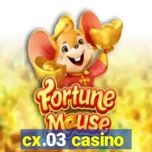 cx.03 casino