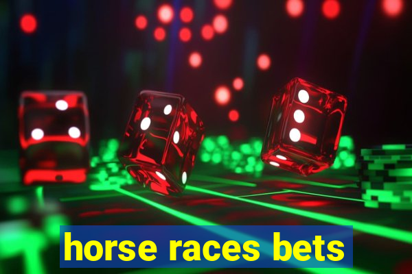 horse races bets