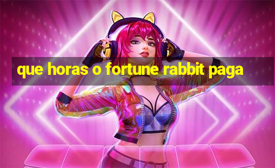 que horas o fortune rabbit paga