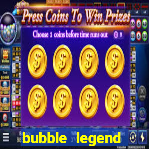 bubble legend ganhar dinheiro acesso antecipado