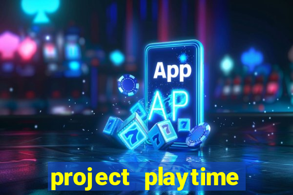 project playtime mobile beta