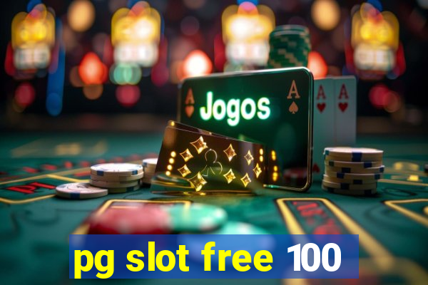 pg slot free 100