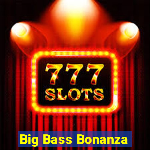 Big Bass Bonanza