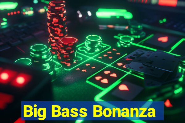 Big Bass Bonanza