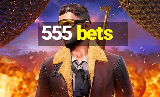 555 bets