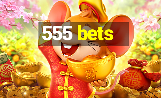 555 bets