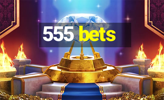 555 bets