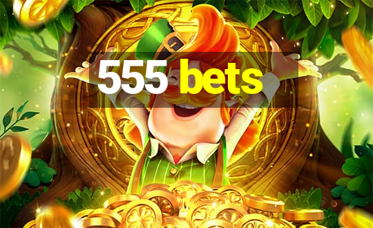 555 bets