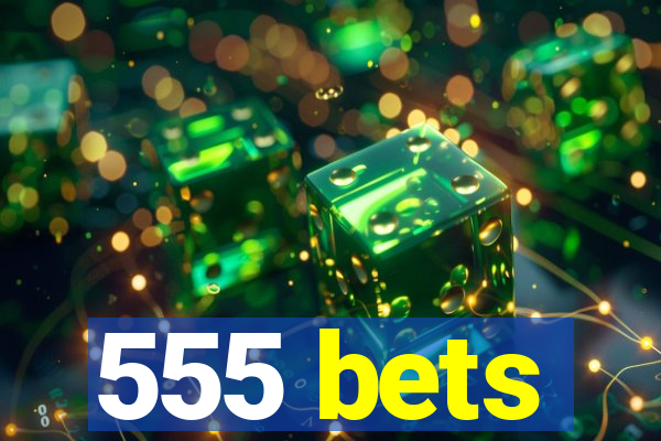 555 bets