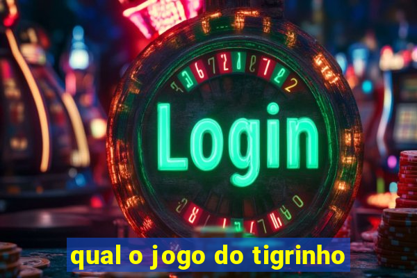 qual o jogo do tigrinho