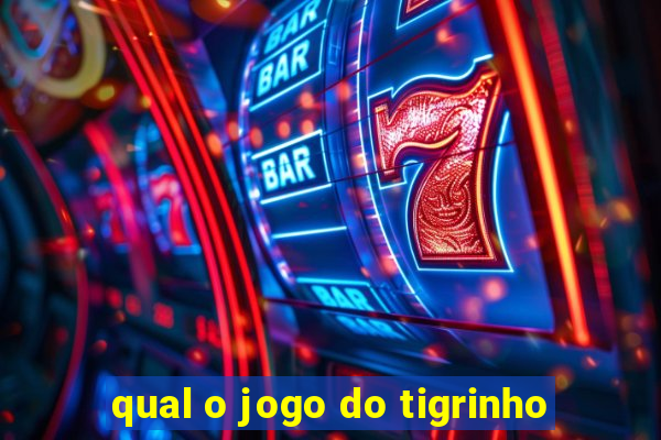 qual o jogo do tigrinho