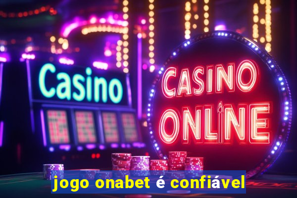 jogo onabet é confiável