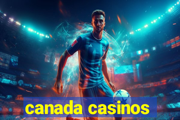 canada casinos