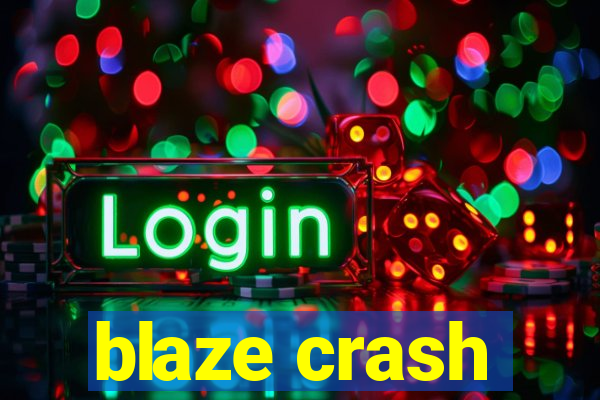 blaze crash