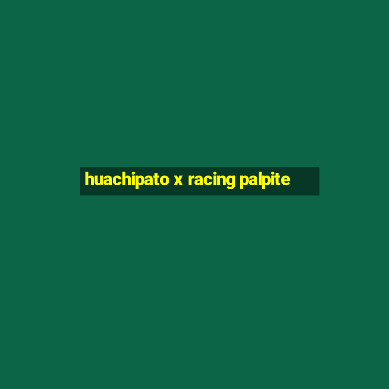 huachipato x racing palpite