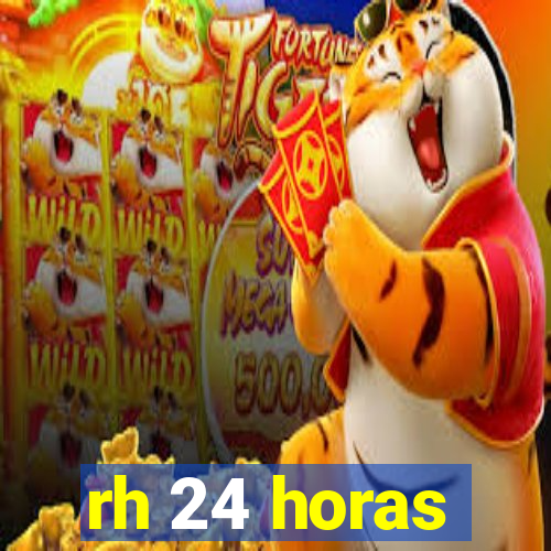 rh 24 horas