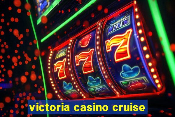 victoria casino cruise