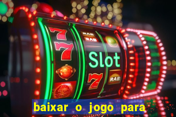 baixar o jogo para ganhar dinheiro