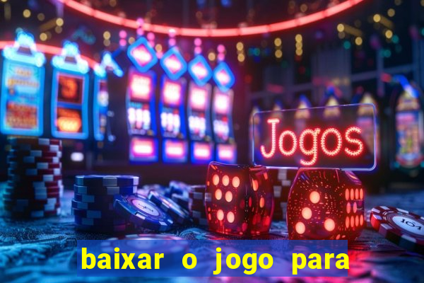 baixar o jogo para ganhar dinheiro